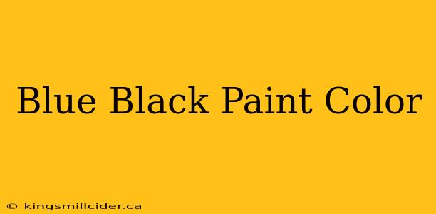 Blue Black Paint Color