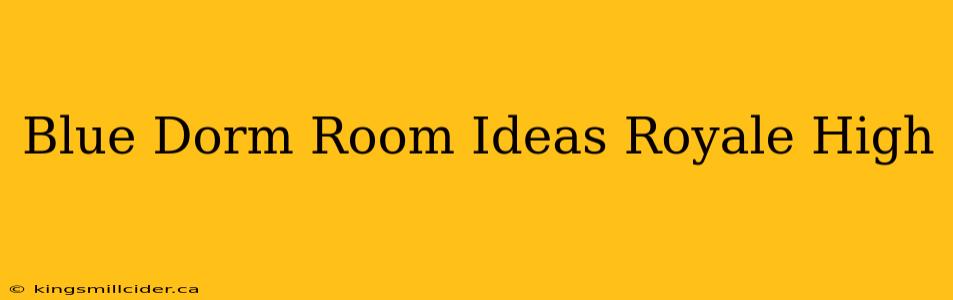 Blue Dorm Room Ideas Royale High