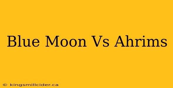 Blue Moon Vs Ahrims