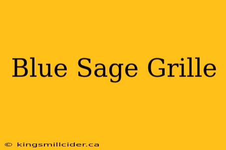 Blue Sage Grille