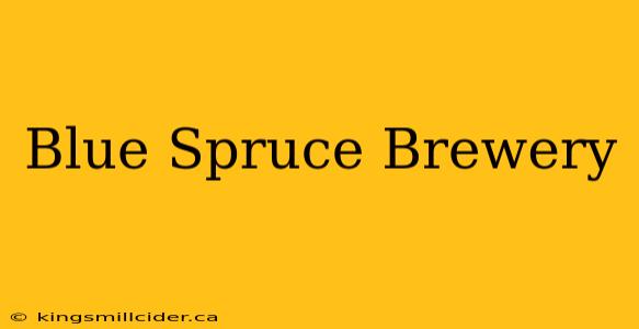 Blue Spruce Brewery