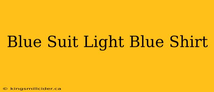 Blue Suit Light Blue Shirt