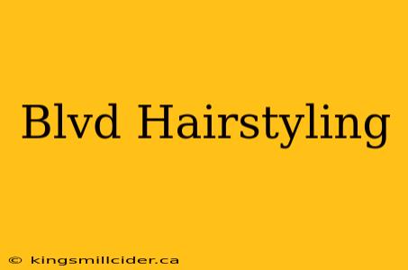 Blvd Hairstyling