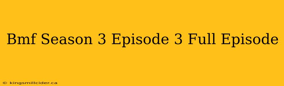 Bmf Season 3 Episode 3 Full Episode