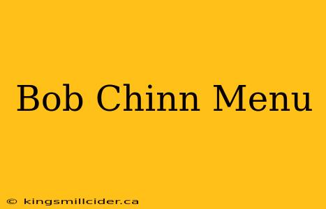 Bob Chinn Menu