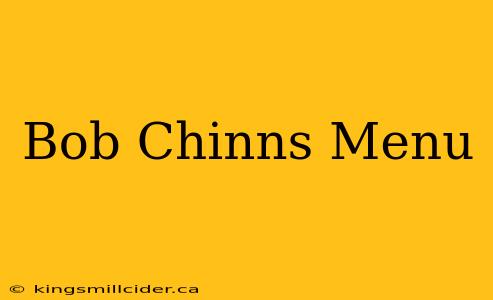 Bob Chinns Menu