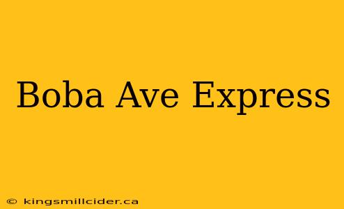 Boba Ave Express