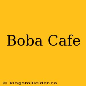 Boba Cafe