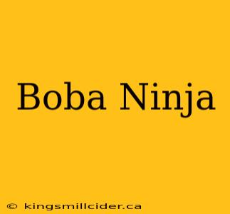 Boba Ninja