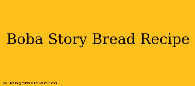 Boba Story Bread Recipe