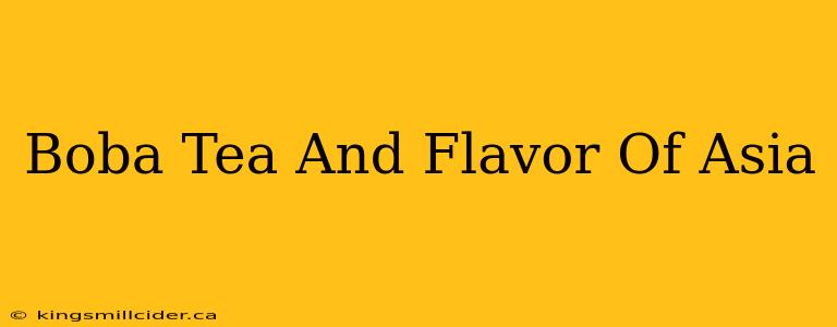 Boba Tea And Flavor Of Asia