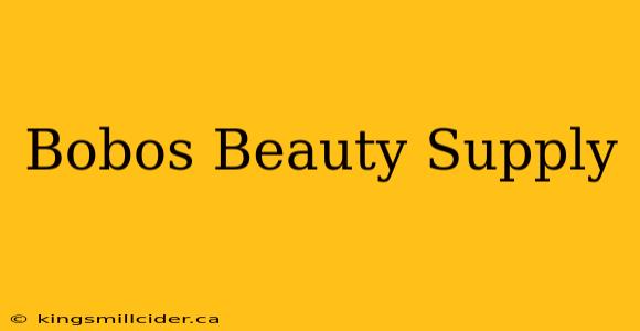 Bobos Beauty Supply