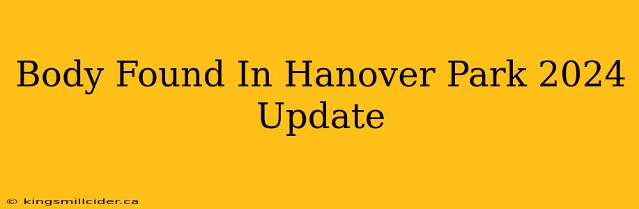 Body Found In Hanover Park 2024 Update