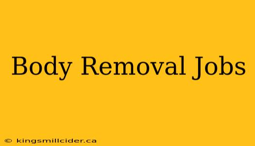 Body Removal Jobs