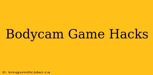 Bodycam Game Hacks