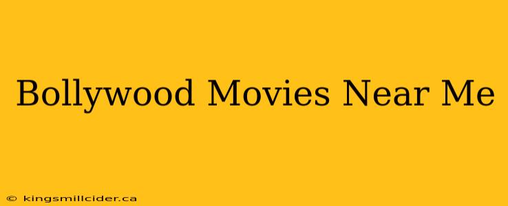 Bollywood Movies Near Me