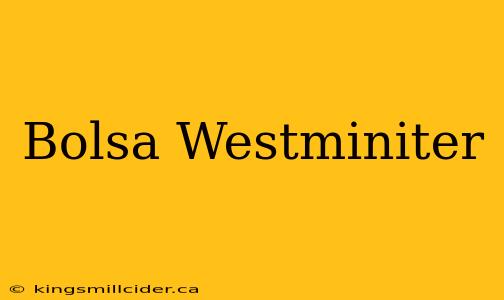 Bolsa Westminiter