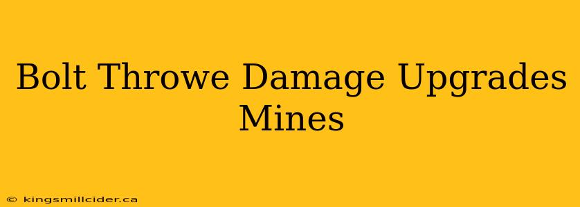 Bolt Throwe Damage Upgrades Mines