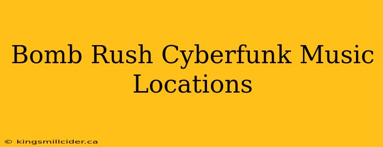 Bomb Rush Cyberfunk Music Locations