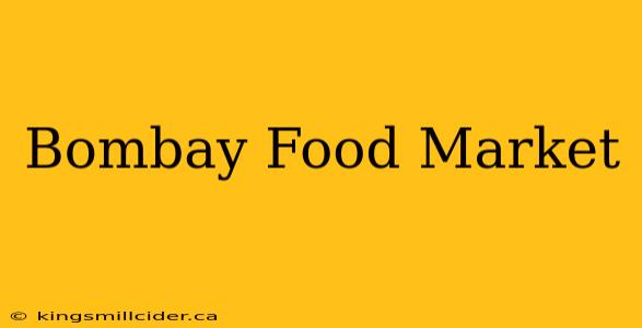 Bombay Food Market