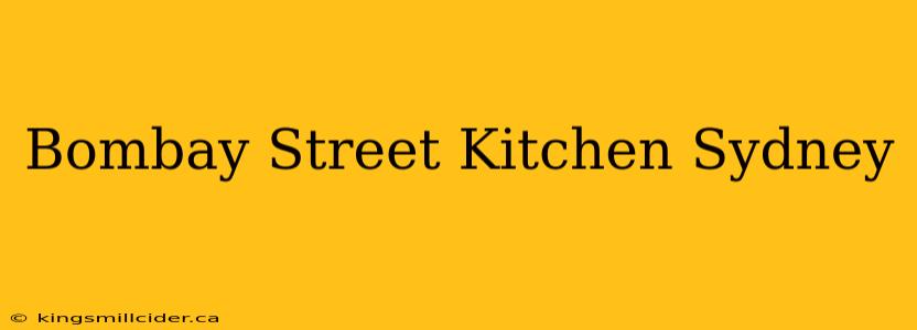 Bombay Street Kitchen Sydney