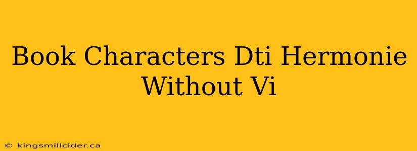 Book Characters Dti Hermonie Without Vi