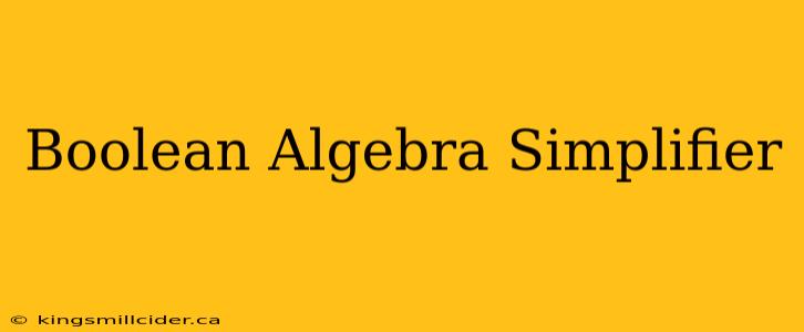 Boolean Algebra Simplifier