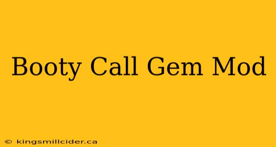 Booty Call Gem Mod