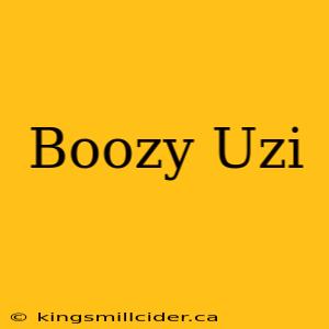 Boozy Uzi