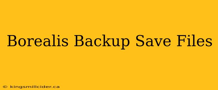 Borealis Backup Save Files