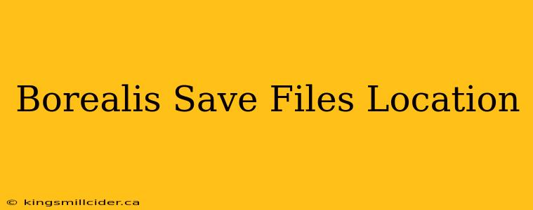 Borealis Save Files Location