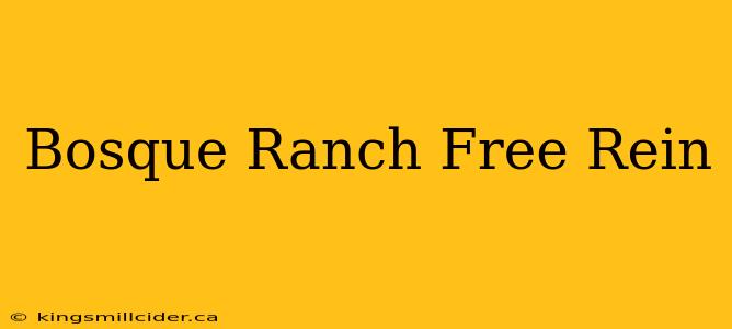 Bosque Ranch Free Rein