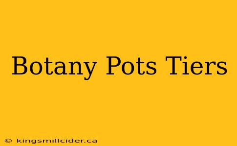 Botany Pots Tiers