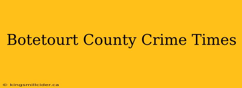 Botetourt County Crime Times