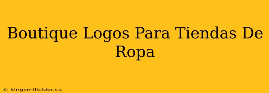 Boutique Logos Para Tiendas De Ropa