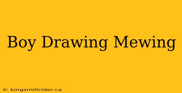 Boy Drawing Mewing