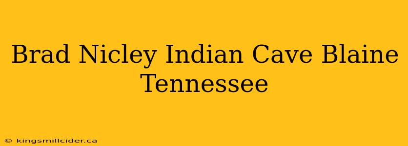 Brad Nicley Indian Cave Blaine Tennessee