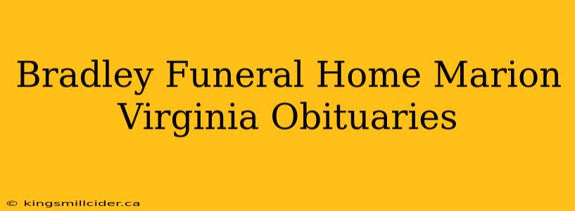 Bradley Funeral Home Marion Virginia Obituaries