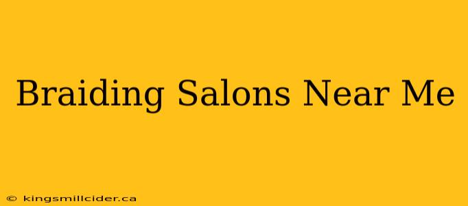 Braiding Salons Near Me