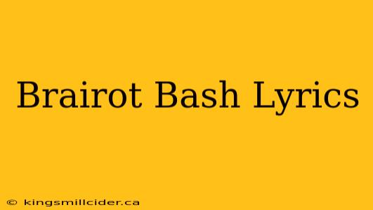 Brairot Bash Lyrics