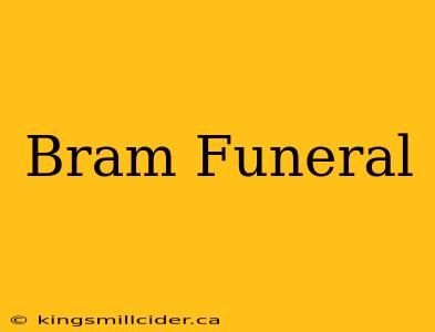 Bram Funeral