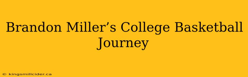 Brandon Miller’s College Basketball Journey