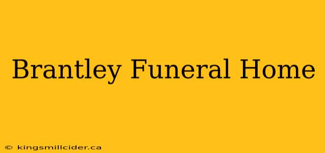 Brantley Funeral Home