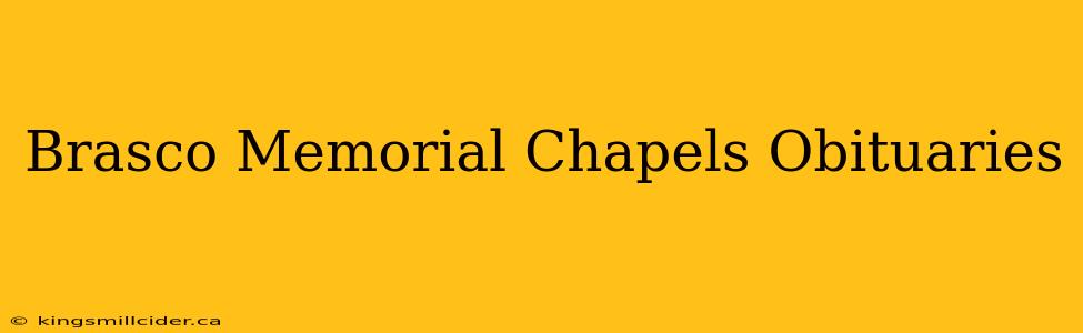 Brasco Memorial Chapels Obituaries