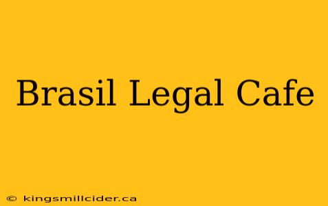 Brasil Legal Cafe