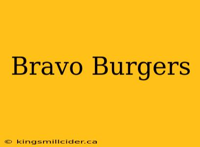 Bravo Burgers