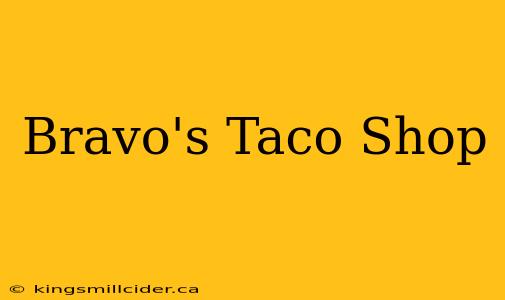 Bravo's Taco Shop