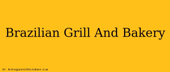 Brazilian Grill And Bakery