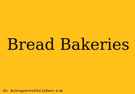 Bread Bakeries