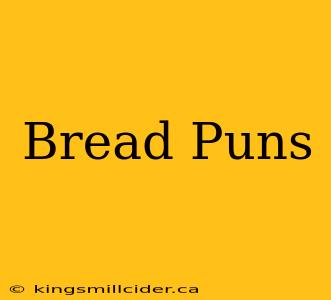 Bread Puns